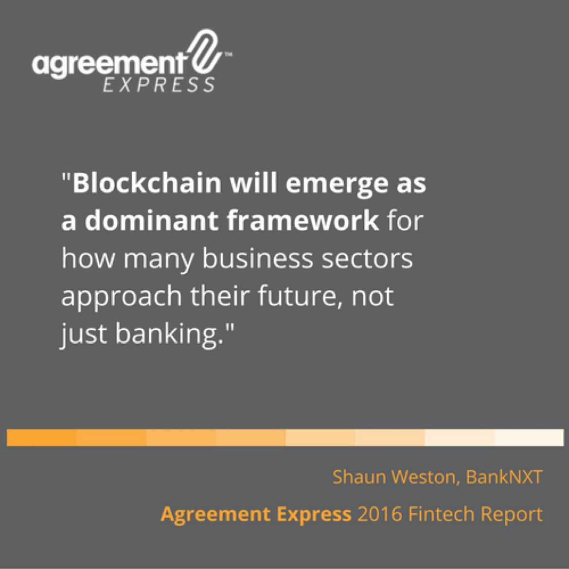 Agreement Express 2016 Fintech Report citing Shaun Weston, BankNXT